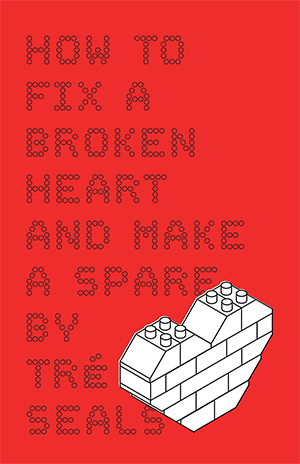 How To Fix A Broken Heart and Make A Spare